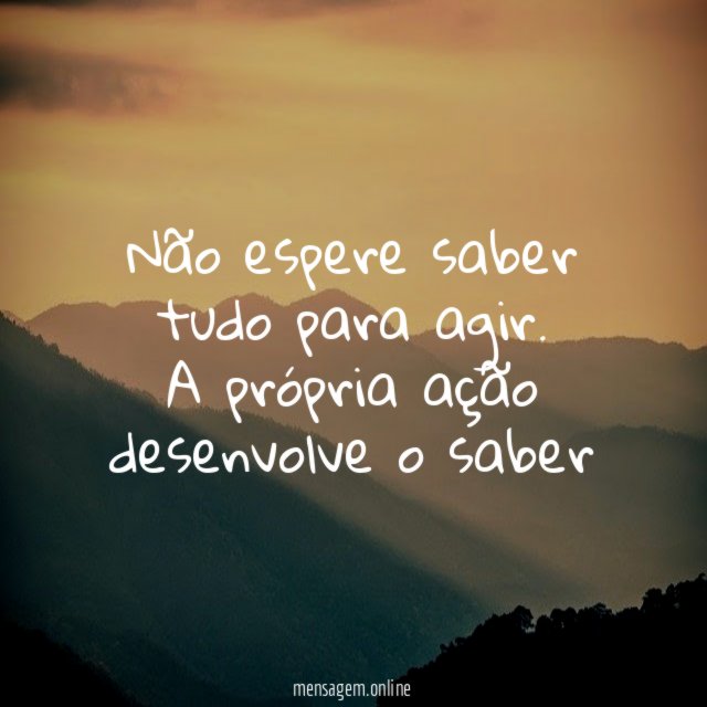Não espere saber tudo para agir