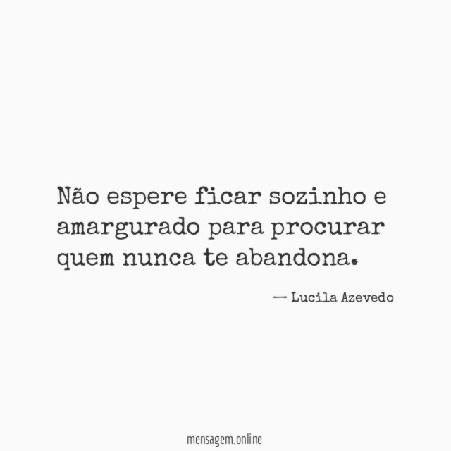 Não espere ficar sozinho e amargurado para procurar
