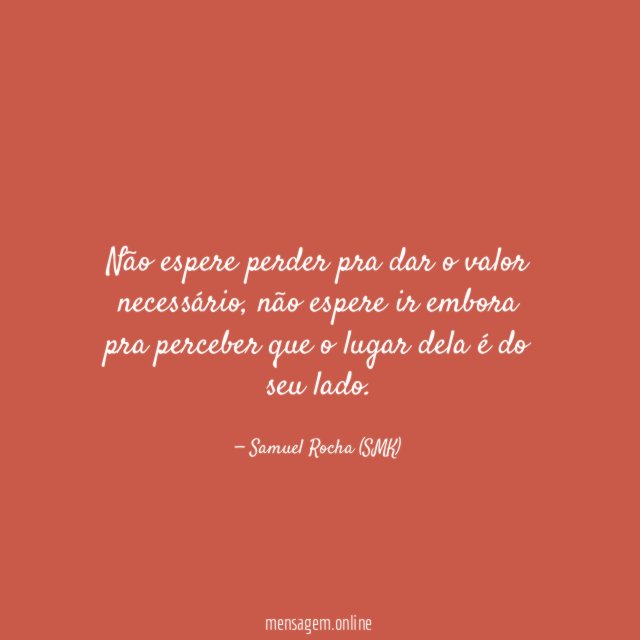 Não espere perder pra dar o valor necessário