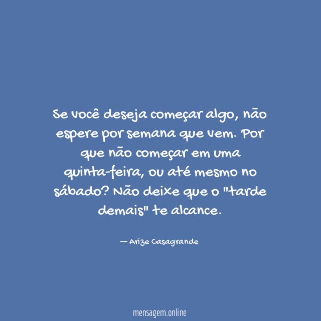 Se você deseja começar algo