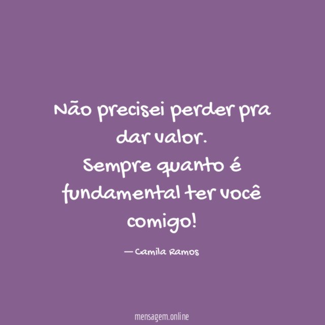 Não precisei perder pra dar valor
