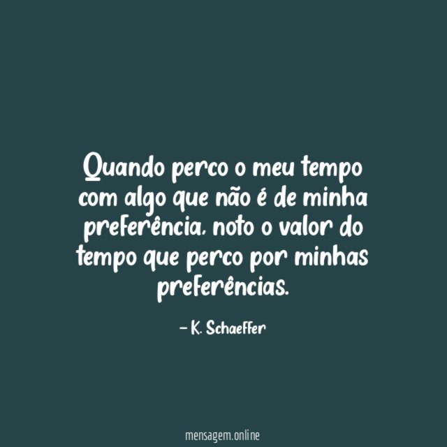 Quando perco o meu tempo com algo que