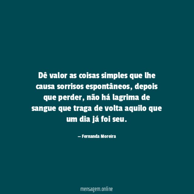 Dê valor as coisas simples que lhe causa sorrisos espontâneos