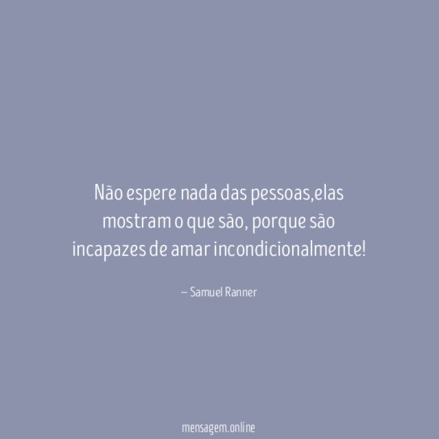 Não espere nada das pessoas