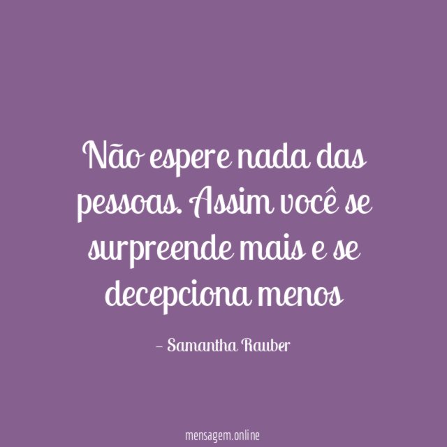 Não espere nada das pessoas