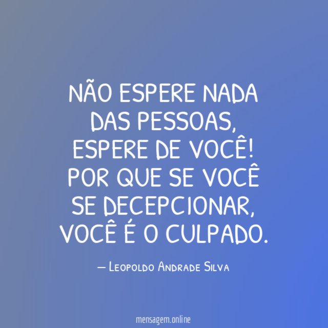Não espere nada das pessoas