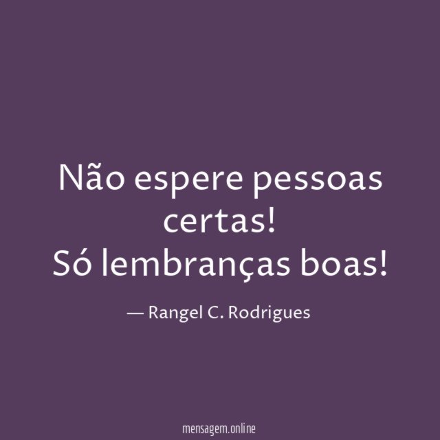 Não espere pessoas certas