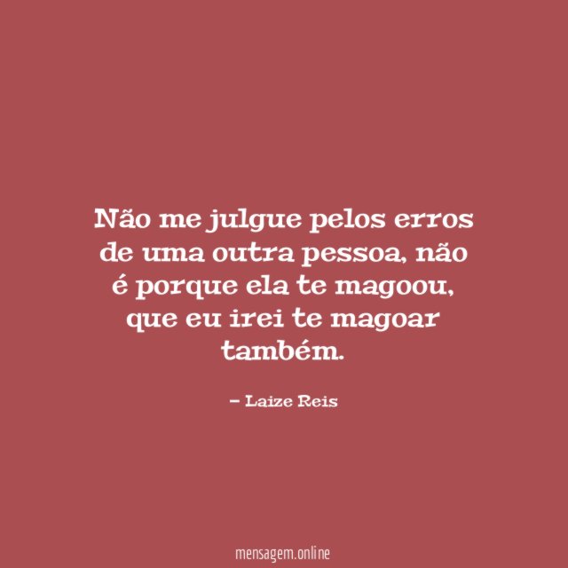 Não me julgue pelos erros de uma outra pessoa