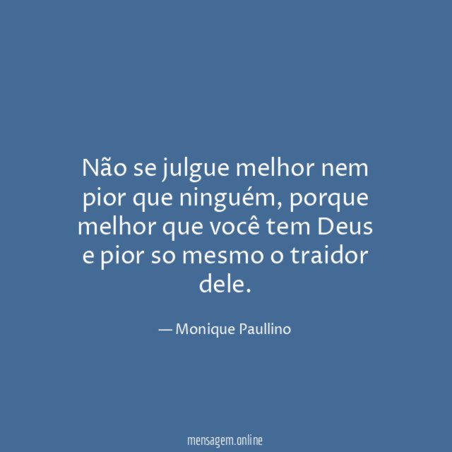 Não se julgue melhor nem pior que ninguém