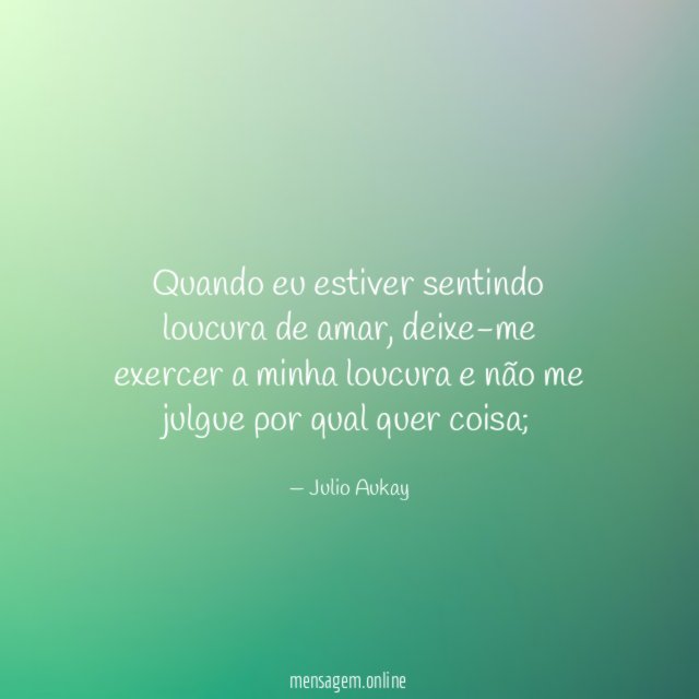 Quando eu estiver sentindo loucura de amar