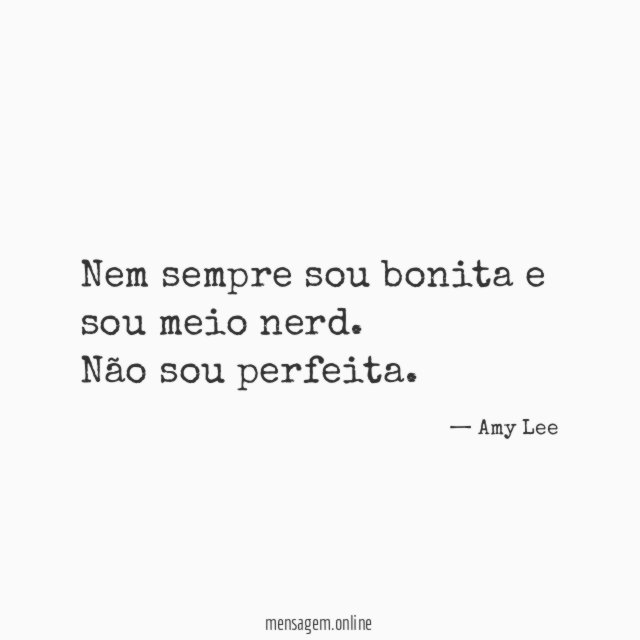 Nem sempre sou bonita e sou meio nerd