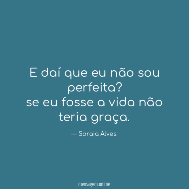 E daí que eu não sou perfeita