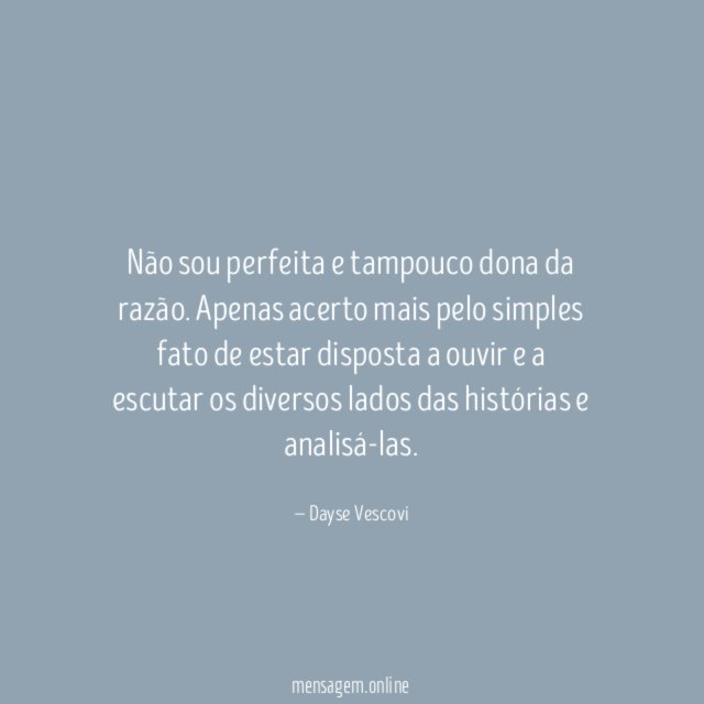 Não sou perfeita e tampouco dona da razão