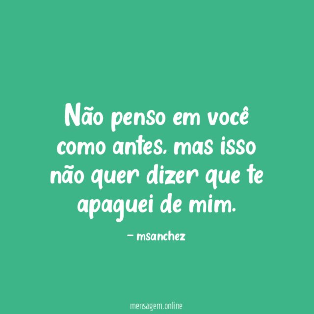 Não penso em você como antes