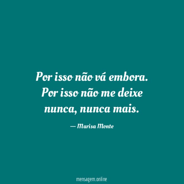 Por isso não vá embora