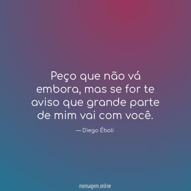 Peço que não vá embora