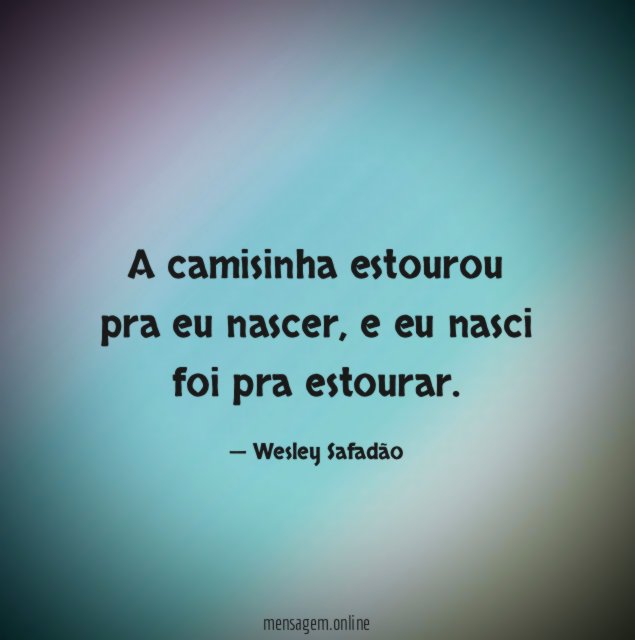 A camisinha estourou pra eu nascer