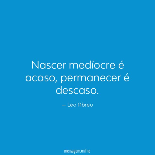 Nascer medíocre é acaso