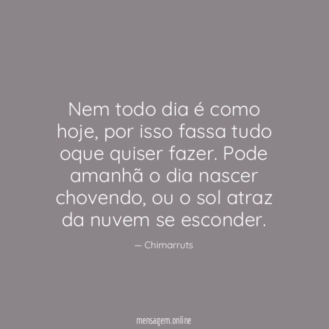 Nem todo dia é como hoje