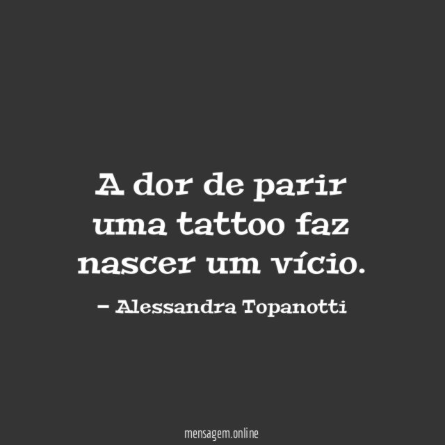 A dor de parir uma tattoo faz nascer um vício