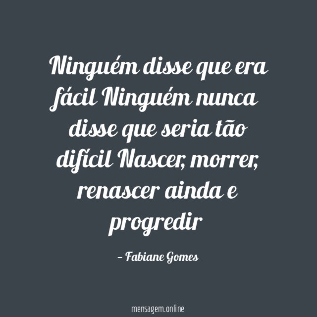 Ninguém disse que era fácil Ninguém nunca disse que