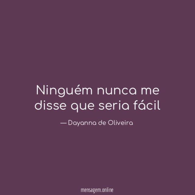 Ninguém nunca me disse que seria fácil