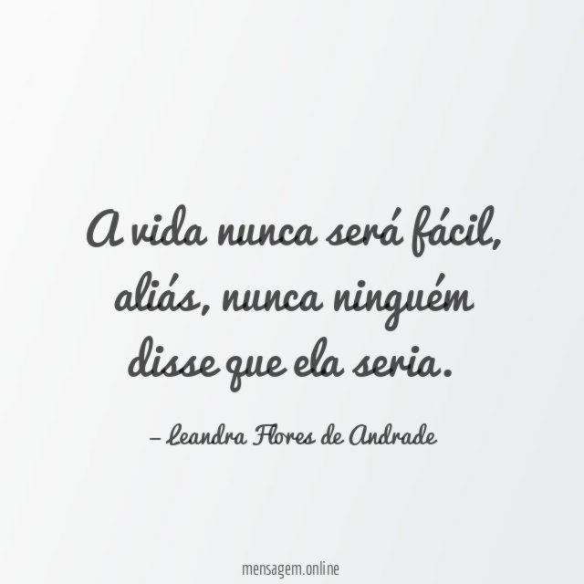 A vida nunca será fácil
