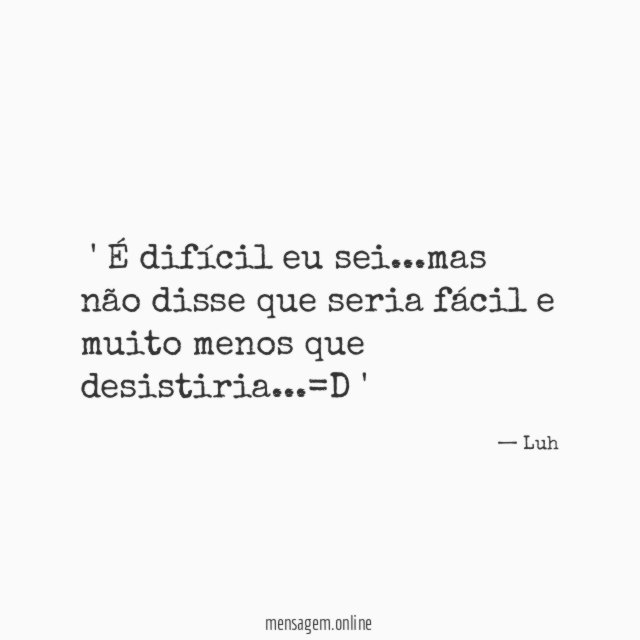 ' É difícil eu sei