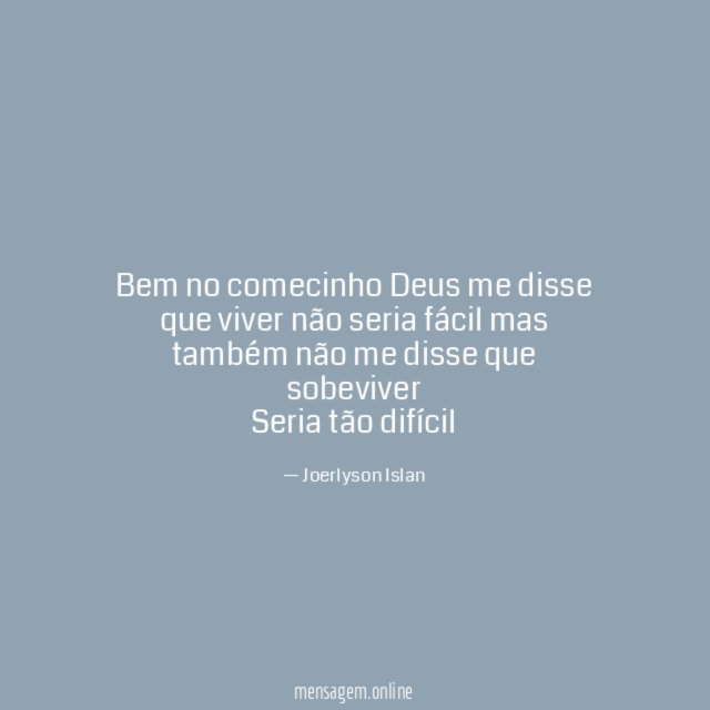 Bem no comecinho Deus me disse que viver
