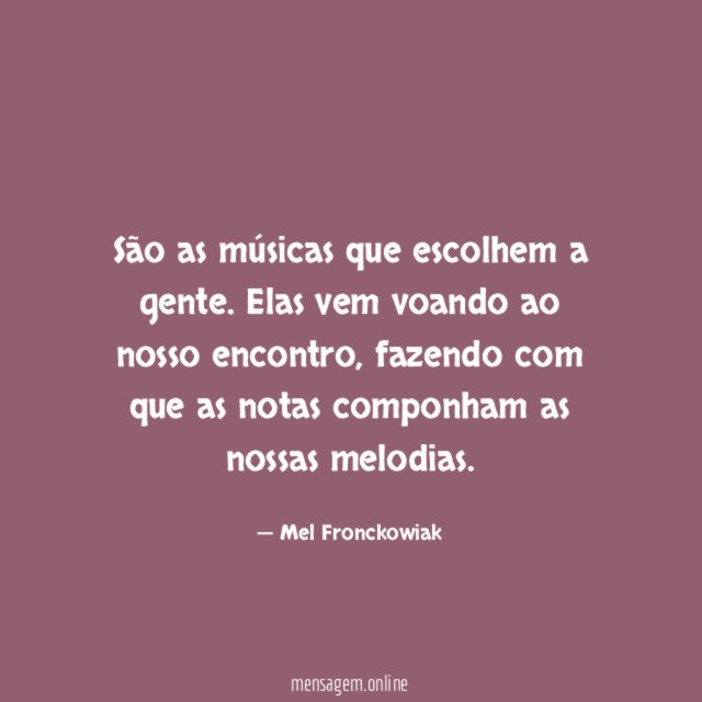São as músicas que escolhem a gente