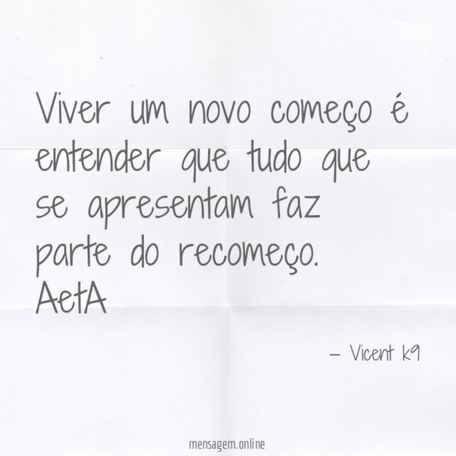 Viver um novo começo é entender que tudo que se apresentam faz parte do recomeço.