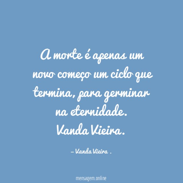 A morte é apenas um novo começo um ciclo que termina
