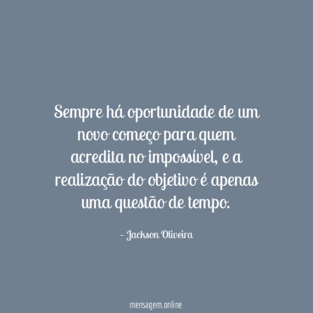 Sempre há oportunidade de um novo começo para