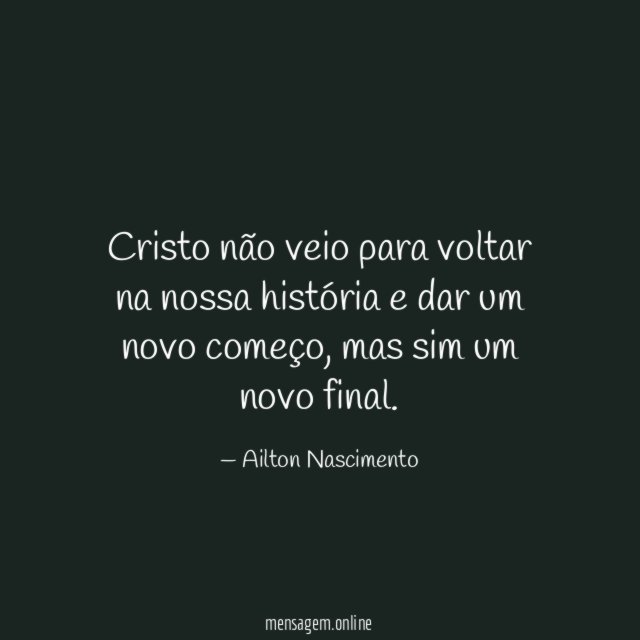 Cristo não veio para voltar na nossa história