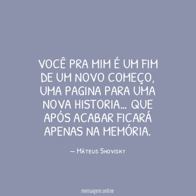 Você pra mim é um fim de um novo começo