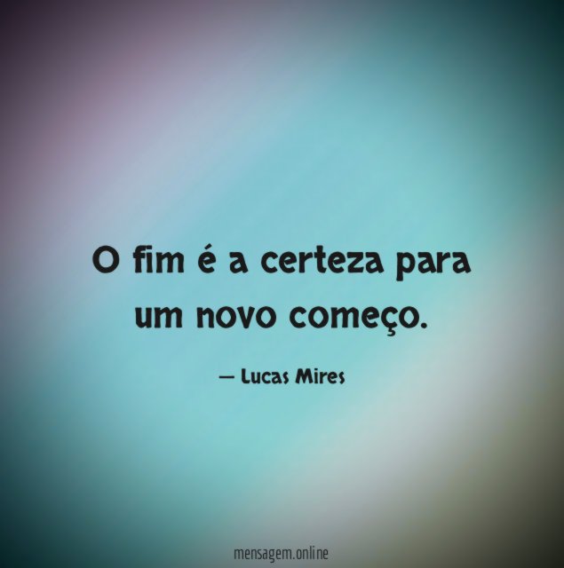 O fim é a certeza para um novo começo