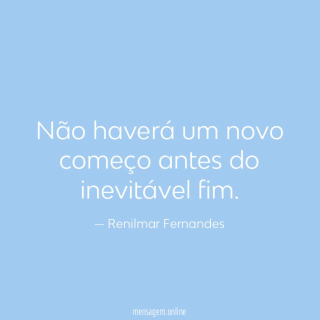 Não haverá um novo começo antes do inevitável fim