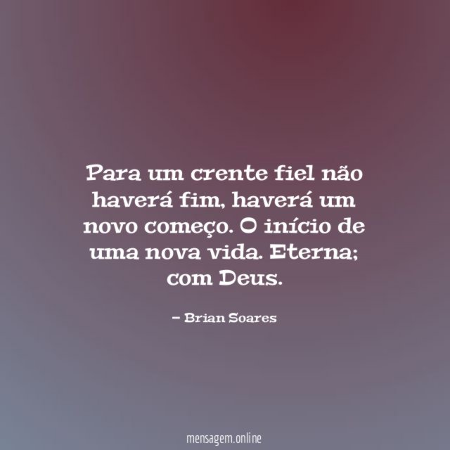 Para um crente fiel não haverá fim