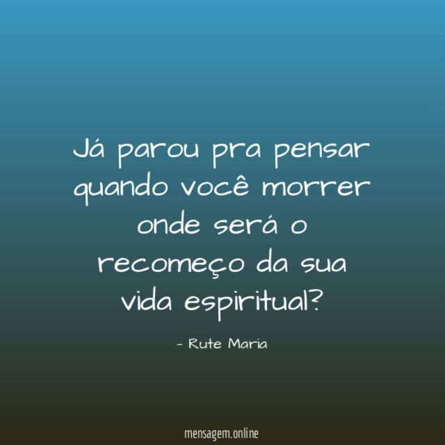 Já parou pra pensar quando você morrer onde