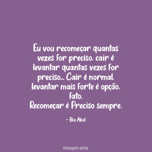 Eu vou recomeçar quantas vezes for preciso