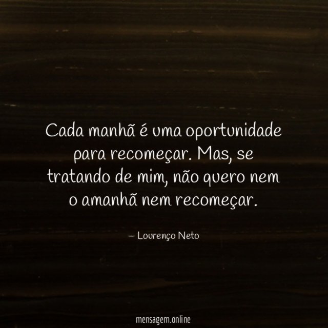 Cada manhã é uma oportunidade para recomeçar