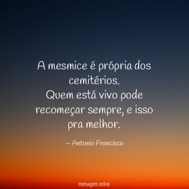 A mesmice é própria dos cemitérios