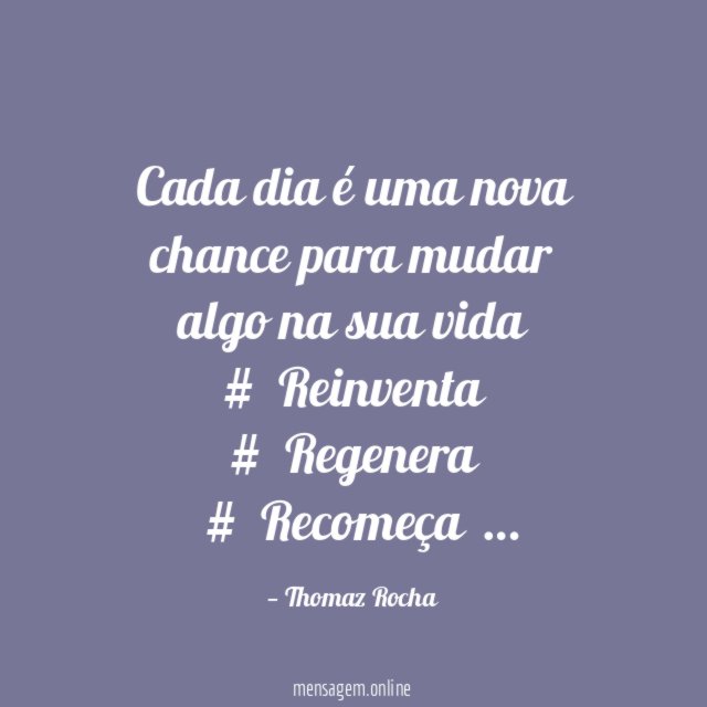 Cada dia é uma nova chance para mudar