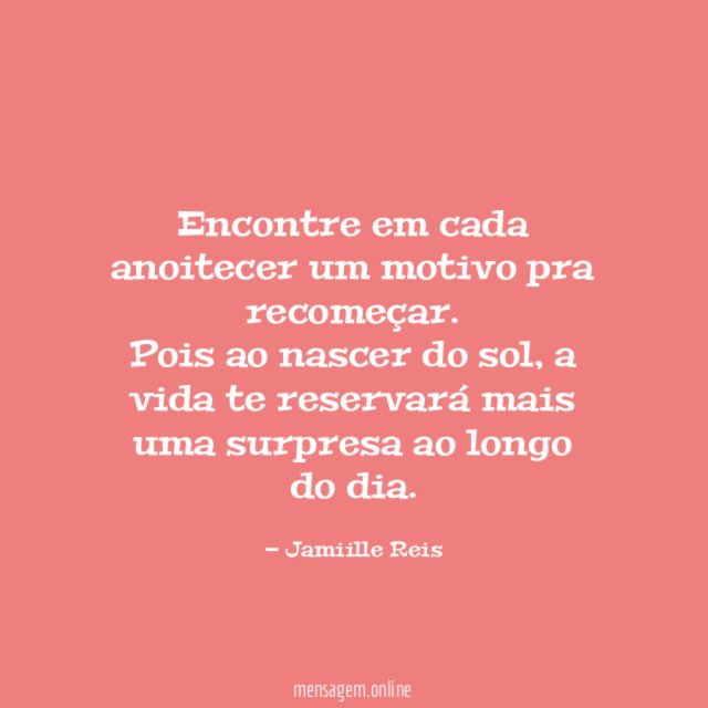Encontre em cada anoitecer um motivo pra recomeçar