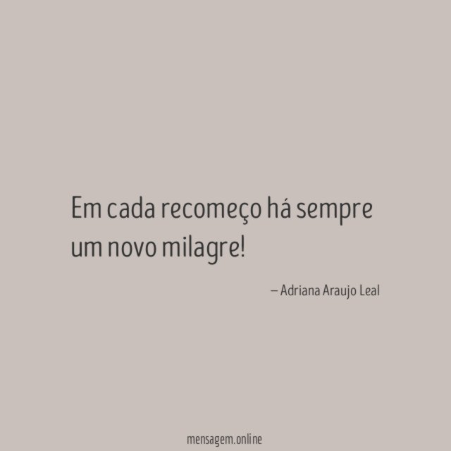 Em cada recomeço há sempre um novo milagre