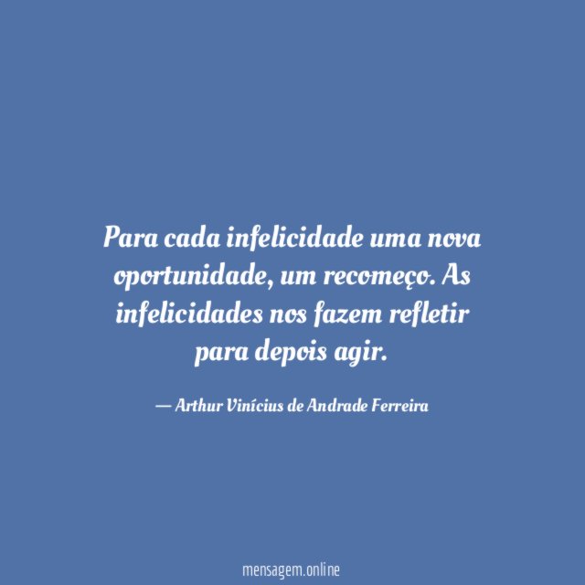 Para cada infelicidade uma nova oportunidade