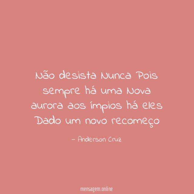 Não desista Nunca Pois sempre há uma Nova
