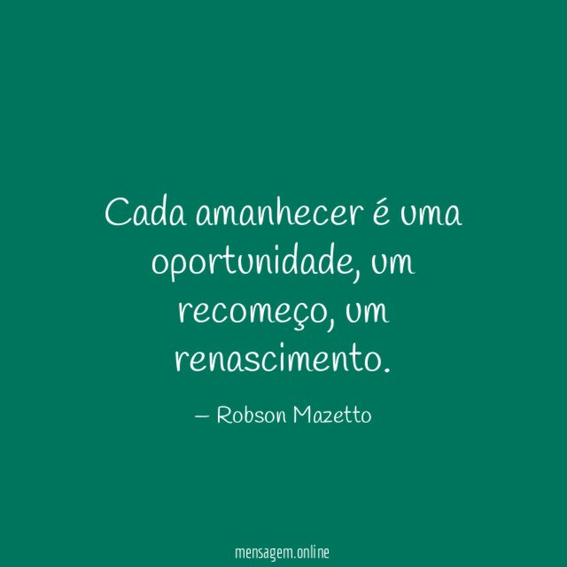Cada amanhecer é uma oportunidade