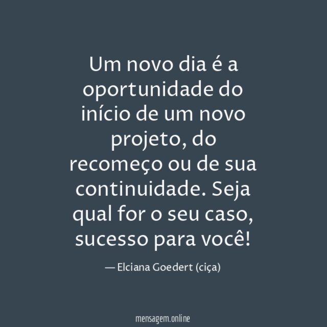 Um novo dia é a oportunidade do início de um novo projeto