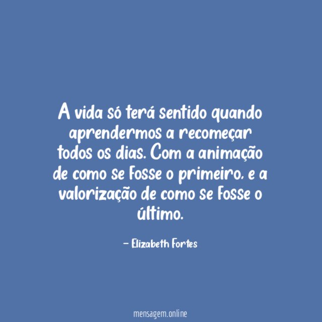 A vida só terá sentido quando aprendermos a